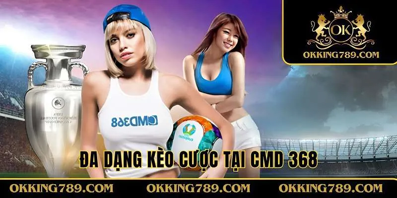 Đa dạng kèo hấp dẫn