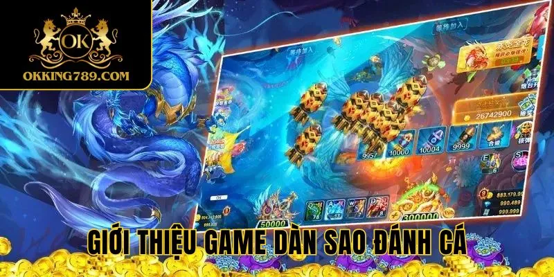 Vài nét về game Dàn Sao Đánh Cá