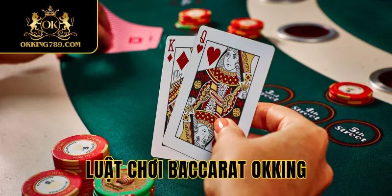 Luật chơi baccarat OKKING